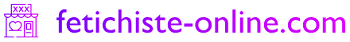 Fetichiste-Online.com – Erotic Shop